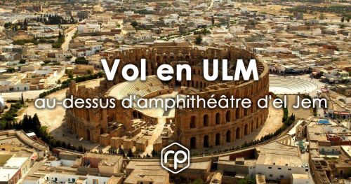 Vol en ULM au-dessus d'amphithéâtre d'el Jem - Fly'in Tunisia