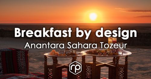 Breakfast at Sunrise "Breakfast by design" - Anantara Sahara Tozeur
