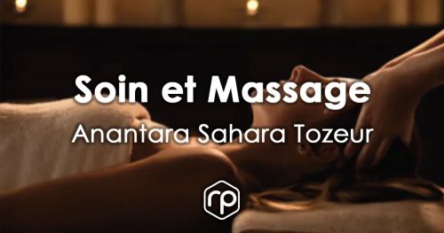 Facial treatment and Massage at the Anantara Sahara Tozeur Spa