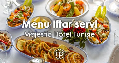 Iftar authentique à l'hôtel Majestic Tunisie - Ramadan 2023
