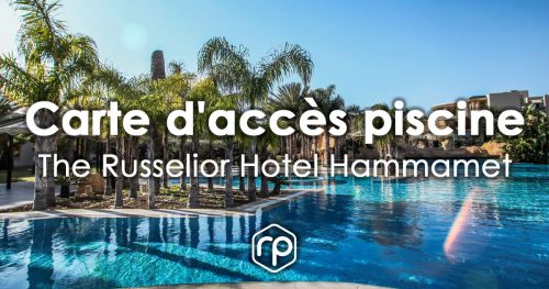 Swimming pool access card at The Russelior Hotel & Spa Hammamet - Summer 2023