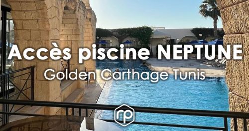 Accès piscine NEPTUNE pour une journée - Golden Carthage Tunis