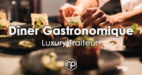 Dîner Gastronomique - Luxury Traiteur