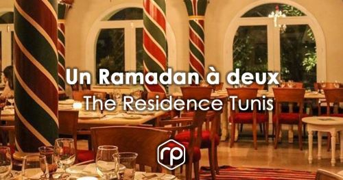 Offre ramadan staycation à The Residence Tunis