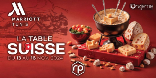 Réservez et Savourez la Cuisine Suisse - Tunis Marriott du 13 au 16 novembre