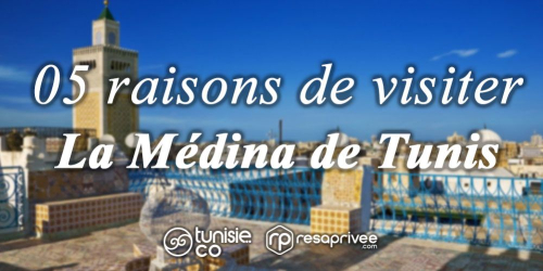  5 bonnes raisons de visiter la médina de Tunis